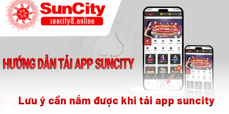 Lưu ý cần nắm được khi tải app suncity