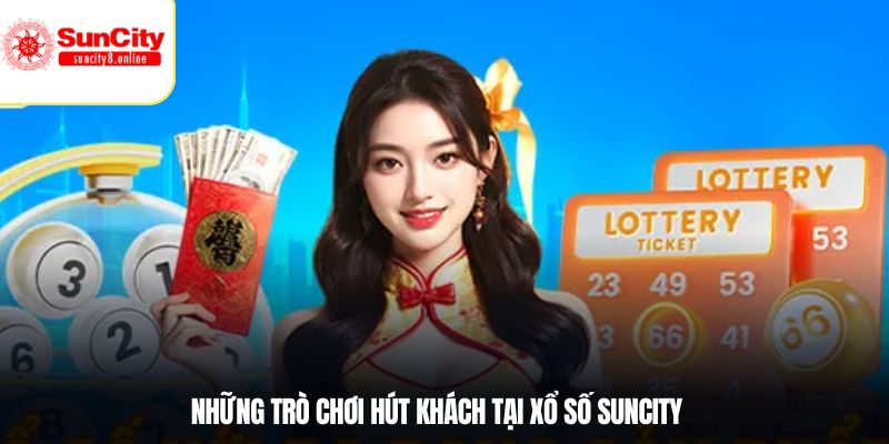 Những trò chơi hút khách tại xổ số SUNCITY